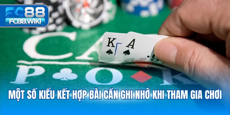 Một số kiểu kết hợp bài cần ghi nhớ khi tham gia chơi